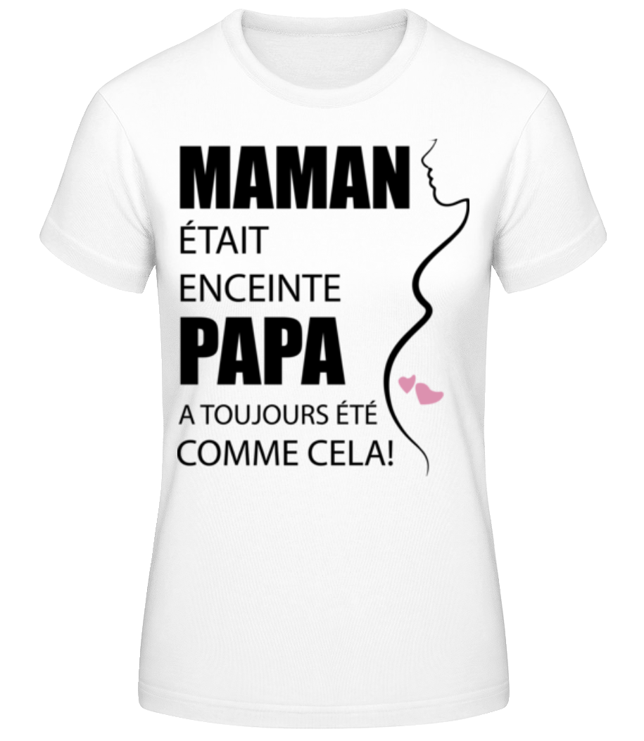 Maman Était Enceinte · T-shirt standard Femme