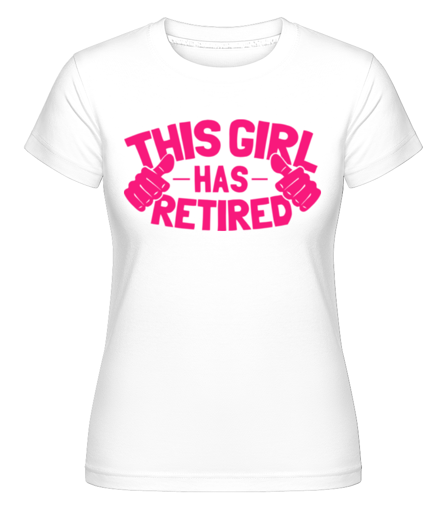This Girl Has Retired ·  T-shirt Shirtinator femme