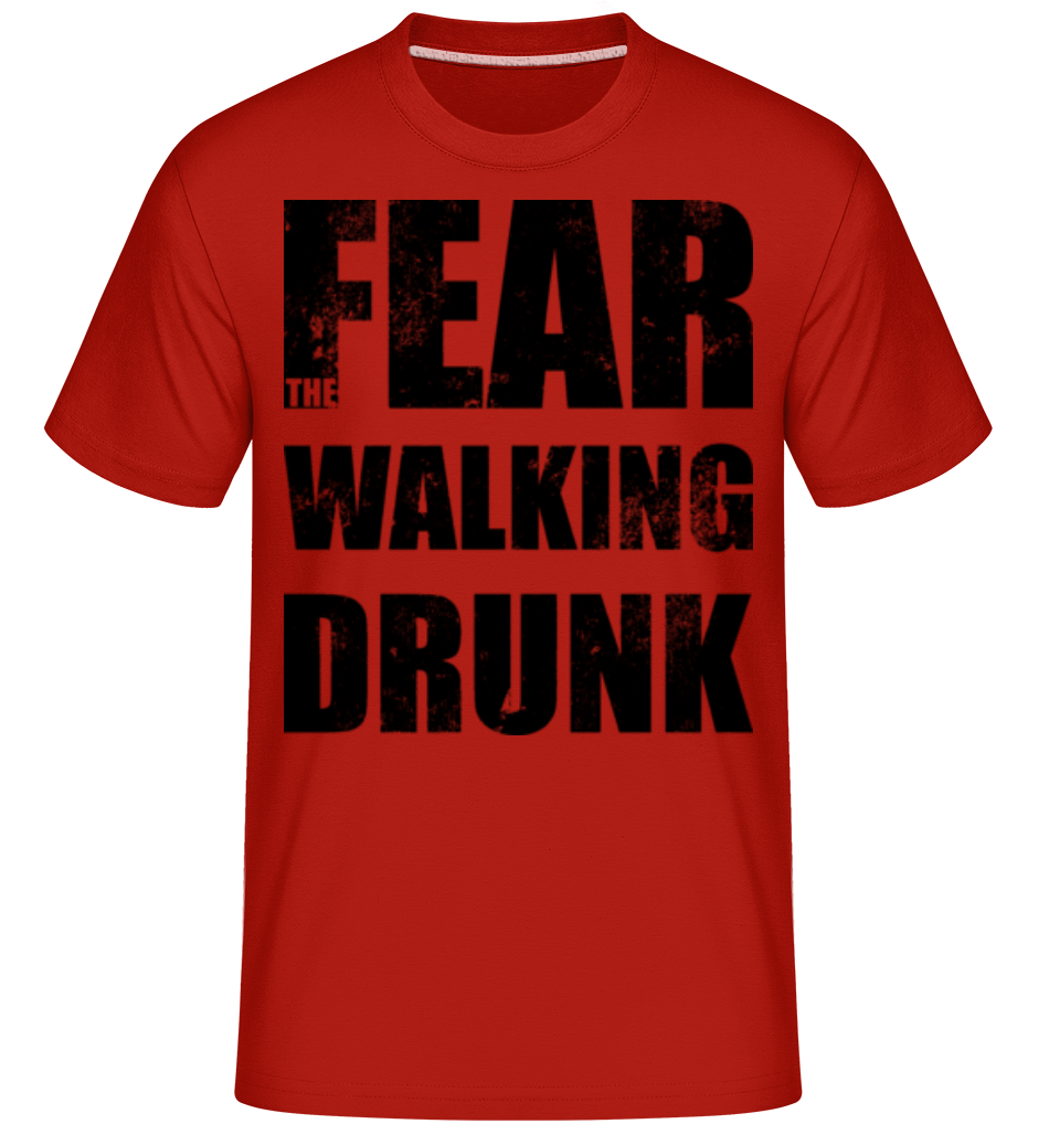 Fear Walking Drunk ·  T-Shirt Shirtinator homme