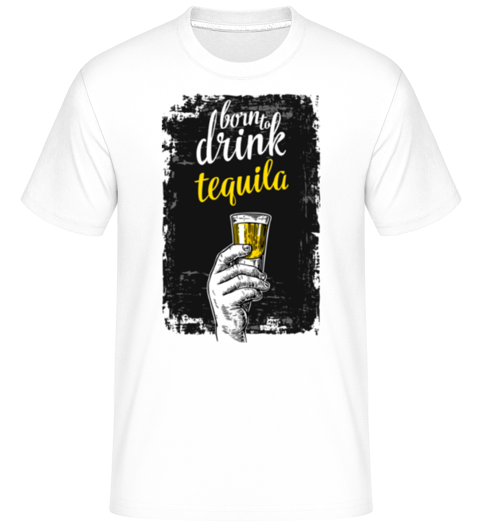Born To Drink Tequila ·  T-Shirt Shirtinator homme