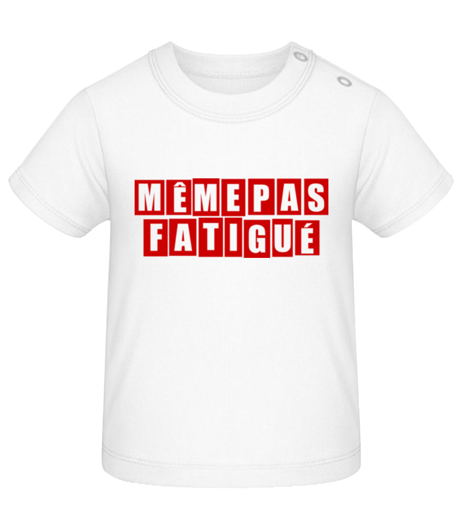 Même Pas Fatiguée · T-shirt Bio Bébé