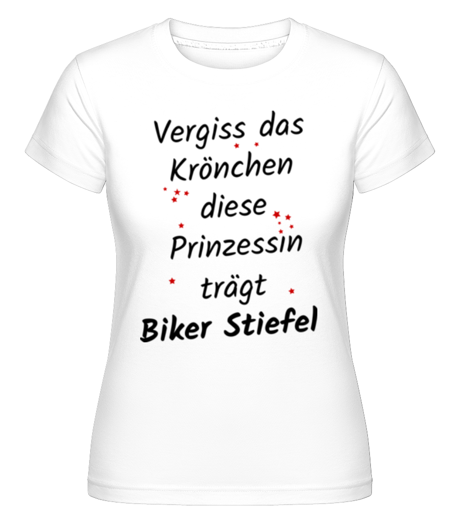 Prinzessin Trägt Biker Stiefel · Shirtinator Frauen T-Shirt
