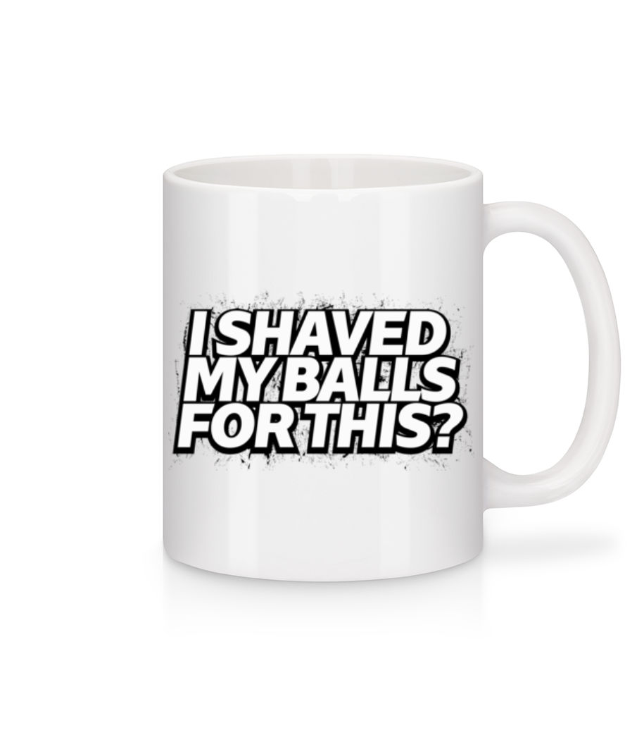 I Shaved My Balls For This · Mug en céramique blanc