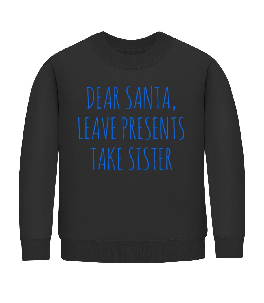 Leave Presents Take Sister · Sweatshirt Enfant