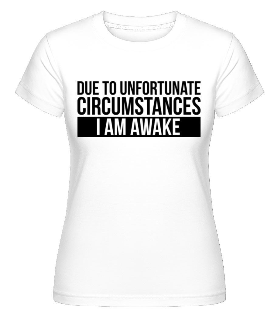 I Am Awake ·  T-shirt Shirtinator femme