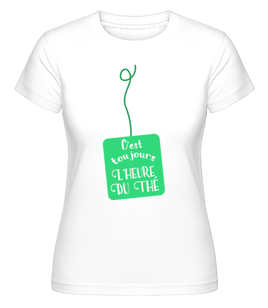 C’est Toujours L’heure Du Thé ·  T-shirt Shirtinator femme