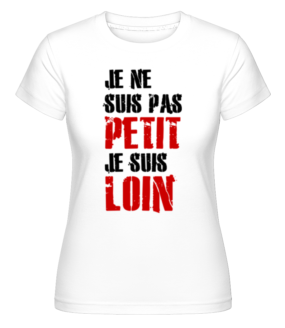 Je Ne Suis Pas Petit ·  T-shirt Shirtinator femme