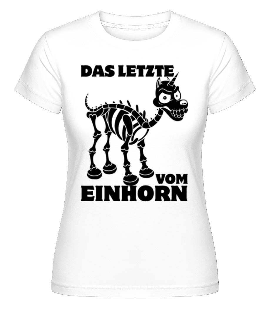 Das Letzte Vom Einhorn · Shirtinator Frauen T-Shirt