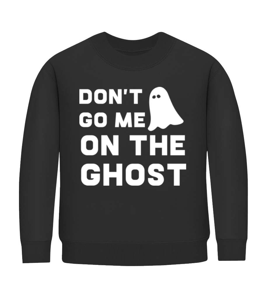 Dont Go Me On The Ghost · Kinder Pullover