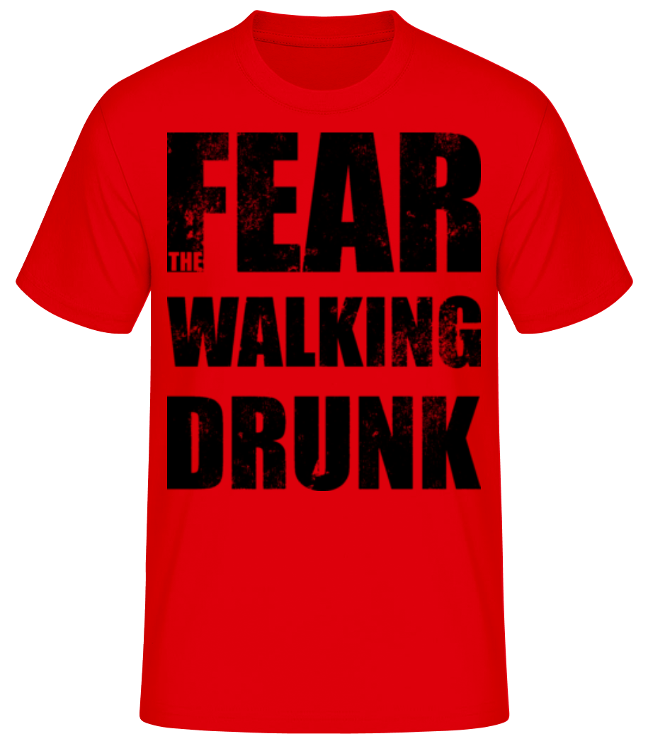 Fear Walking Drunk · Männer Basic T-Shirt
