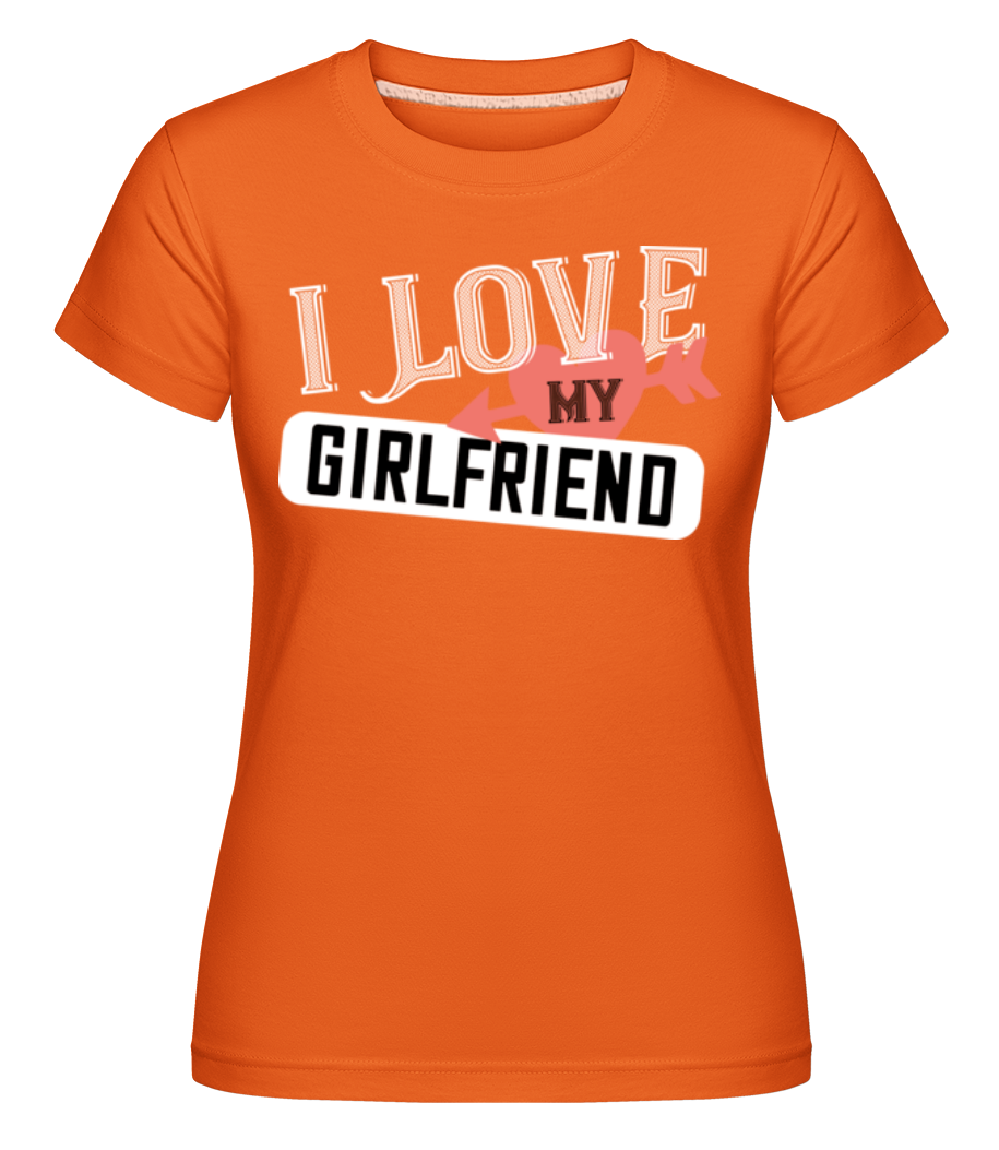 I Love My Girlfriend ·  T-shirt Shirtinator femme