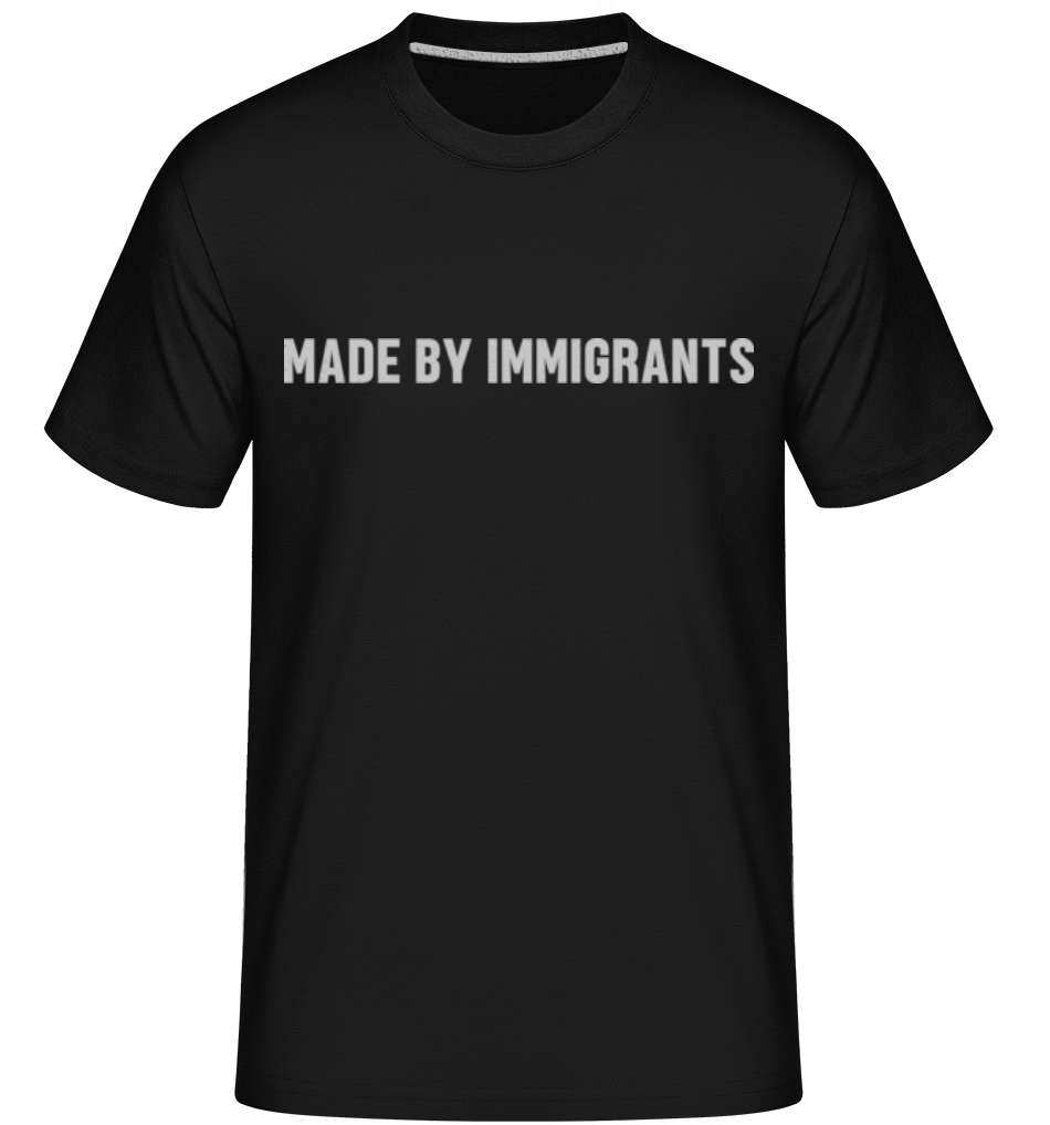 Made By Immigrants -  T-Shirt Shirtinator homme - Noir - Devant