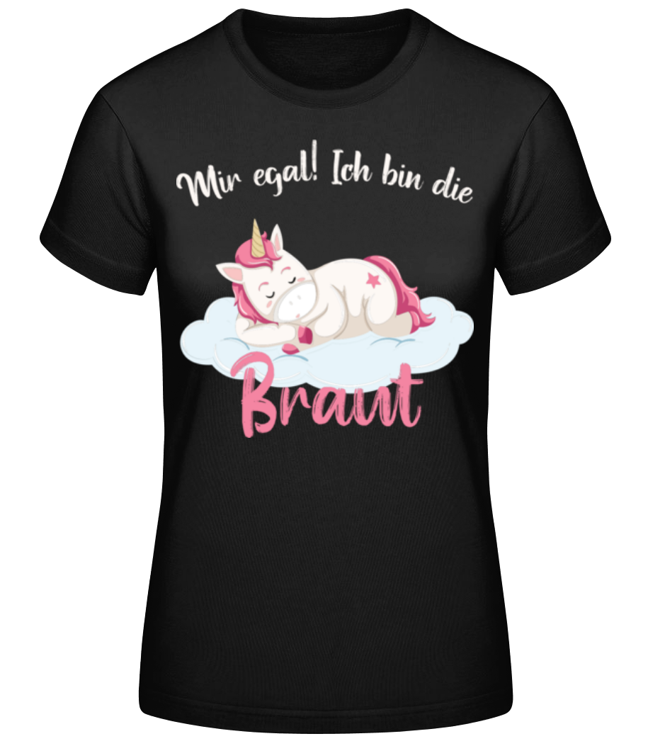 Ich Bin Die Braut Einhorn JGA · Frauen Basic T-Shirt