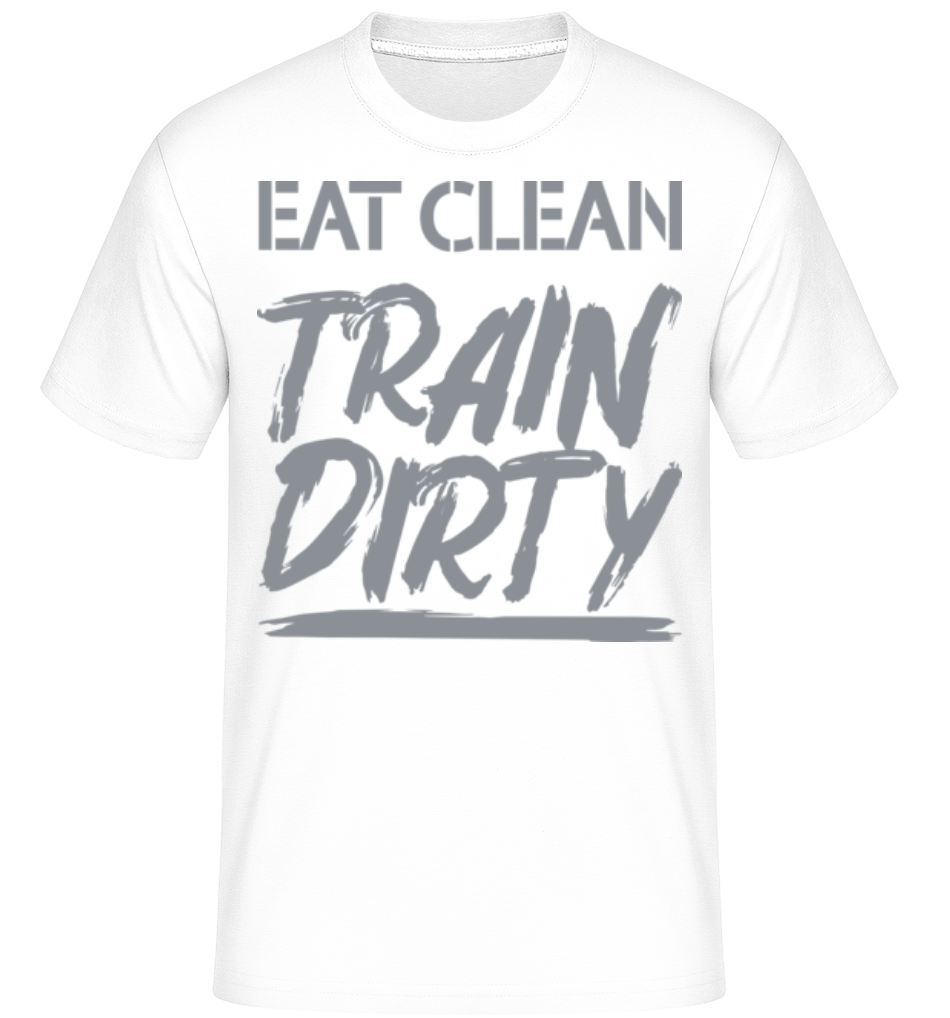 Eat Clean Train Dirty ·  T-Shirt Shirtinator homme