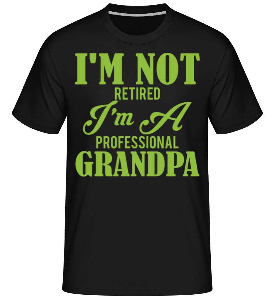 I'm Not Retired ·  T-Shirt Shirtinator homme