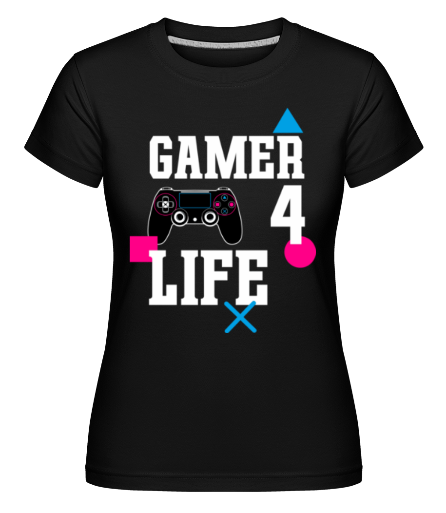 Gamer 4 Life · Shirtinator Frauen T-Shirt