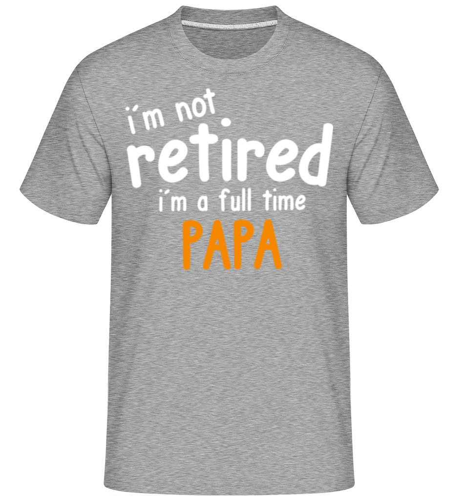 I'm A Full Time Papa ·  T-Shirt Shirtinator homme