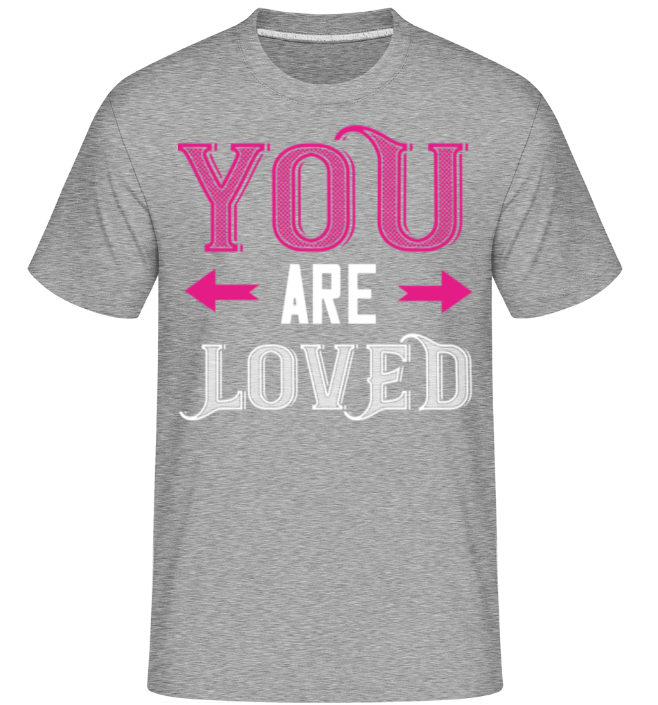 You Are Loved ·  T-Shirt Shirtinator homme