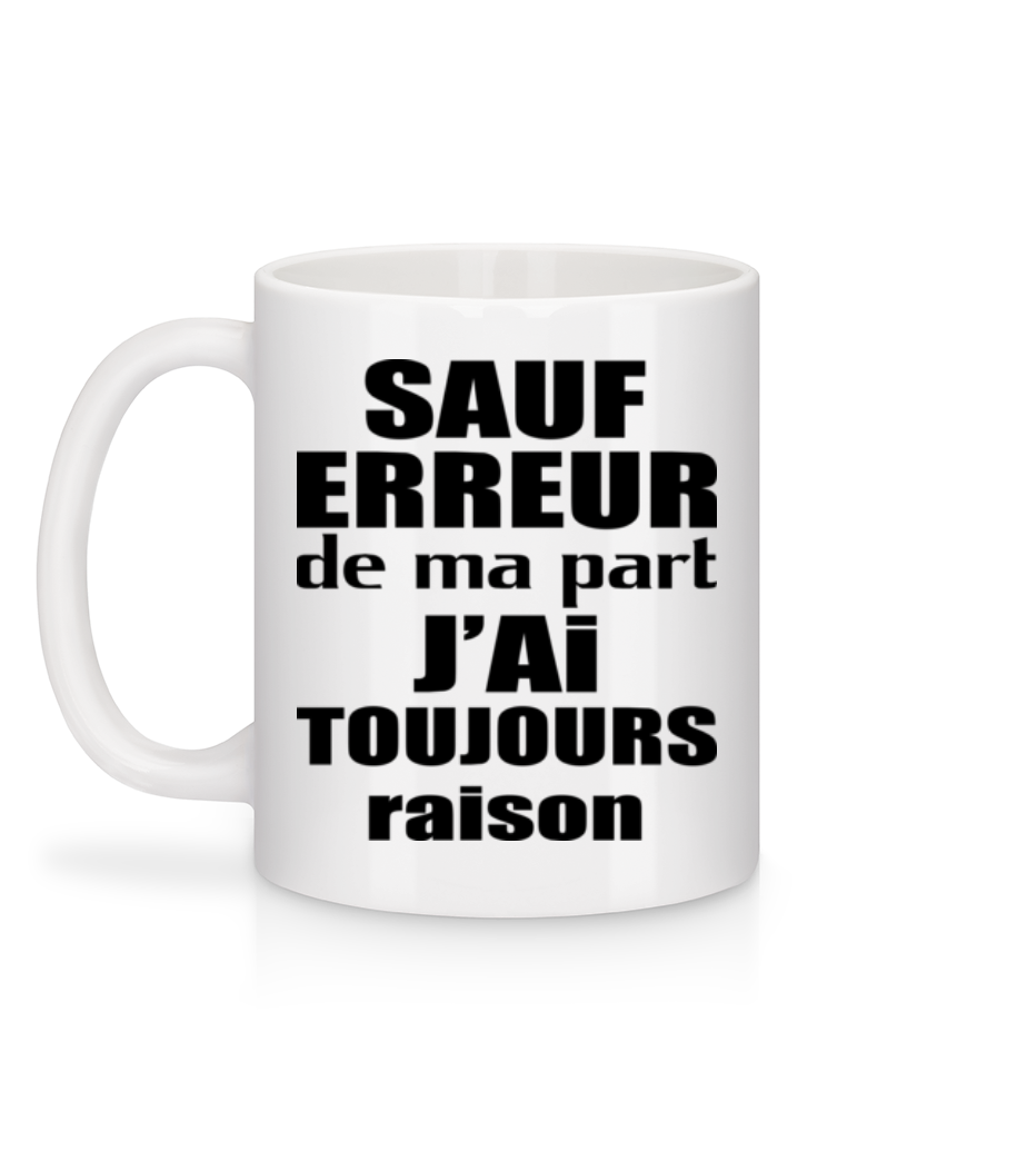 Aperçu: J'ai Toujours Raison - Mug en céramique blanc - Blanc - Derrière