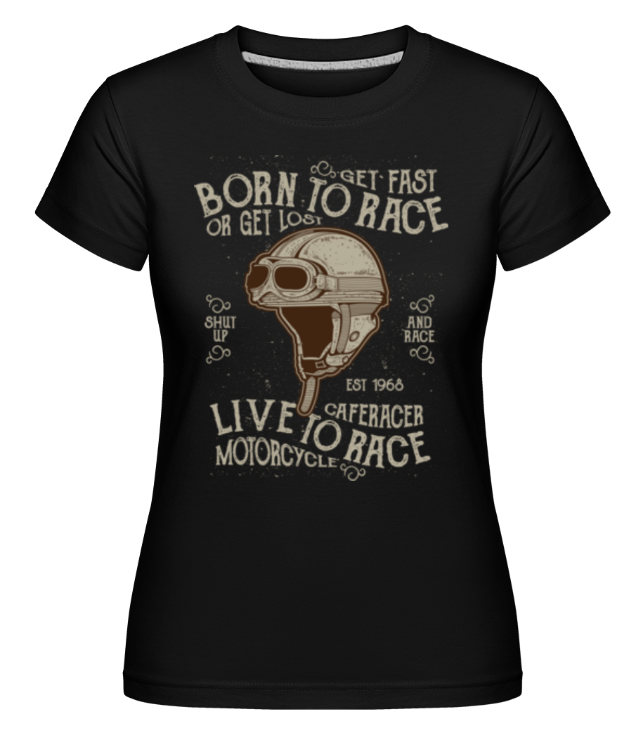 Born To Race ·  T-shirt Shirtinator femme