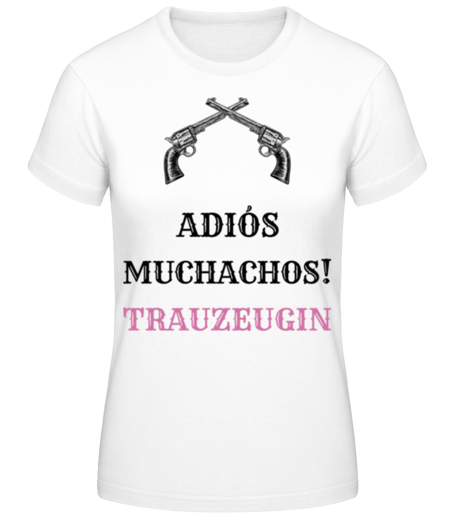 Adiós Muchachos Trauzeugin · Frauen Basic T-Shirt