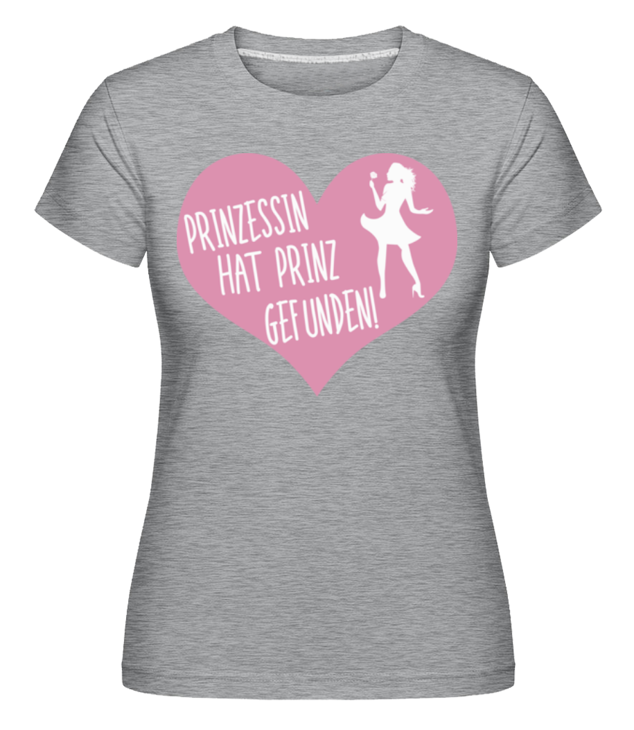 Prinzessin Hat Prinz Gefunden · Shirtinator Frauen T-Shirt