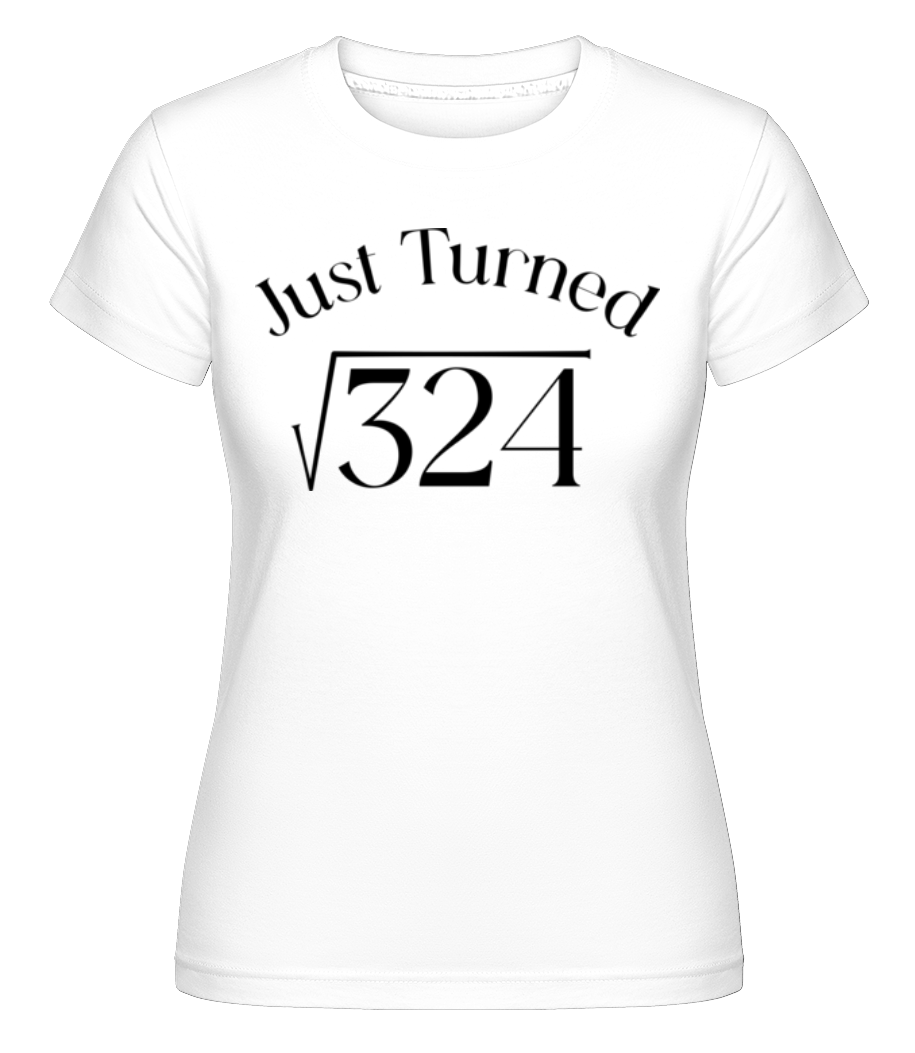 Just Turned 18 ·  T-shirt Shirtinator femme