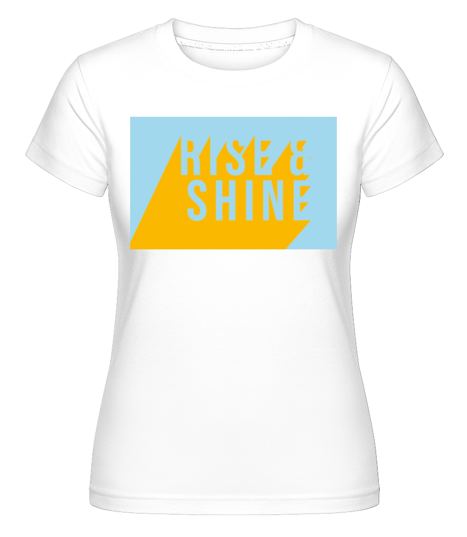 Rise And Shine ·  T-shirt Shirtinator femme