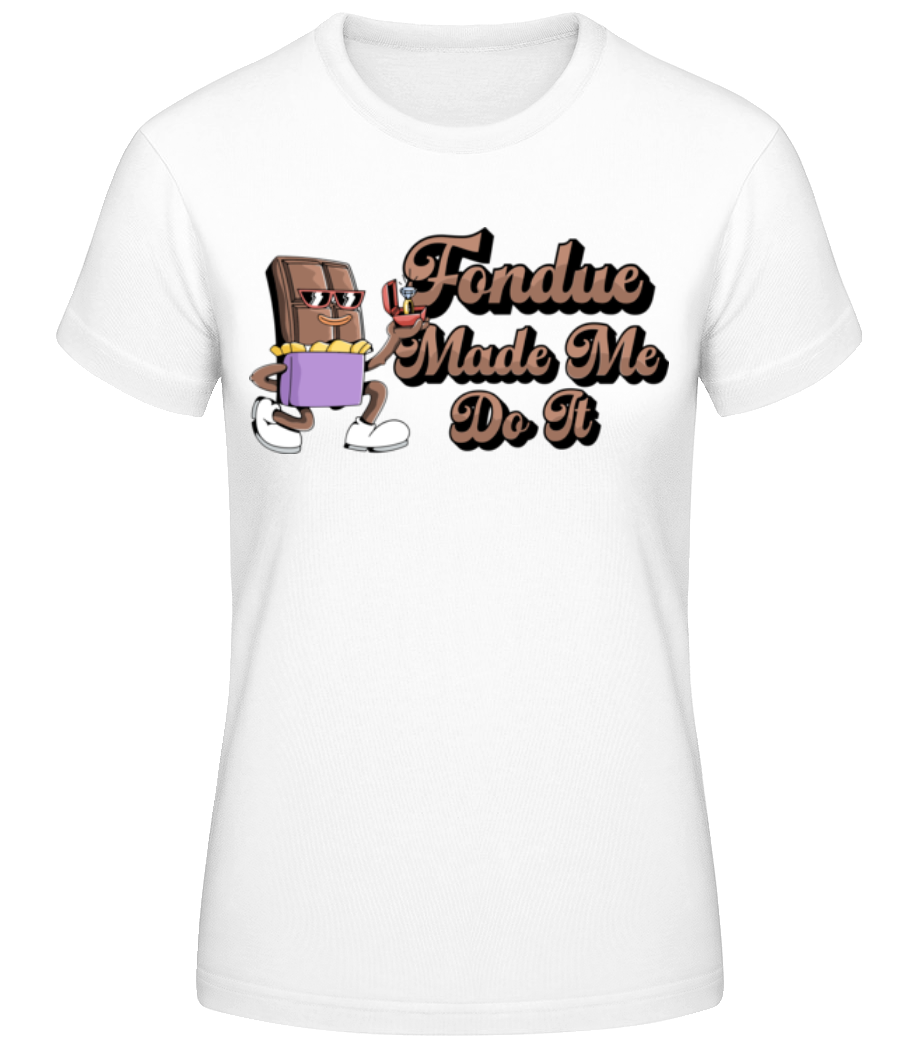 Fondue Made Me Do It · T-shirt standard Femme