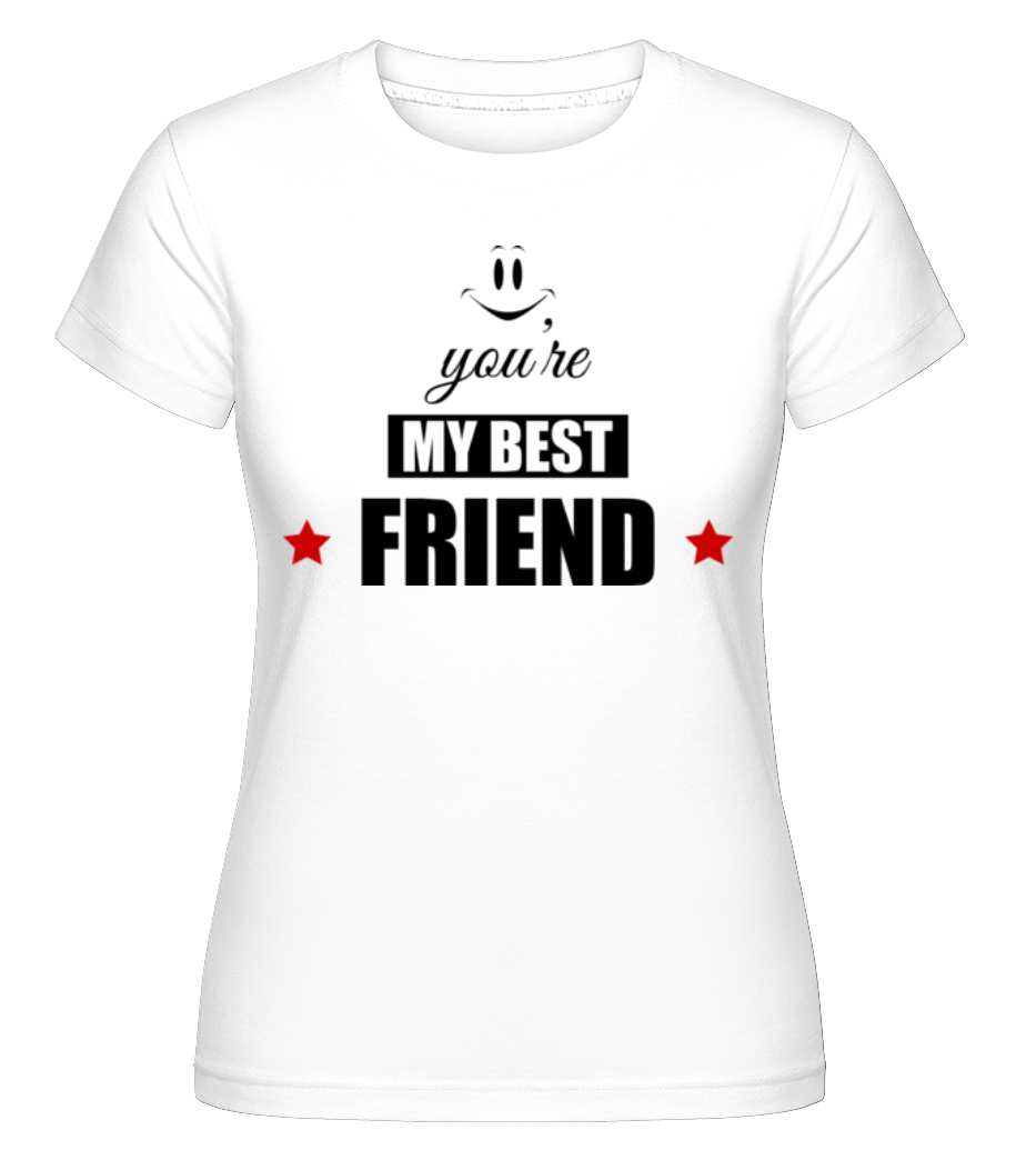 You're My Best Friend ·  T-shirt Shirtinator femme