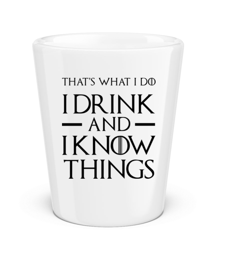 Aperçu: I Drink And I Know Things - Verre à shot - Blanc - Devant