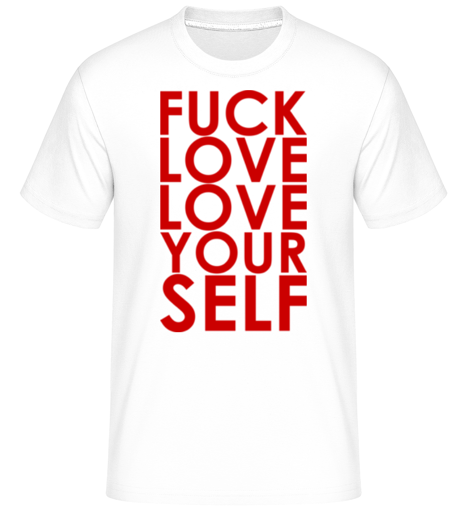 Fuck Love Love Yourself ·  T-Shirt Shirtinator homme