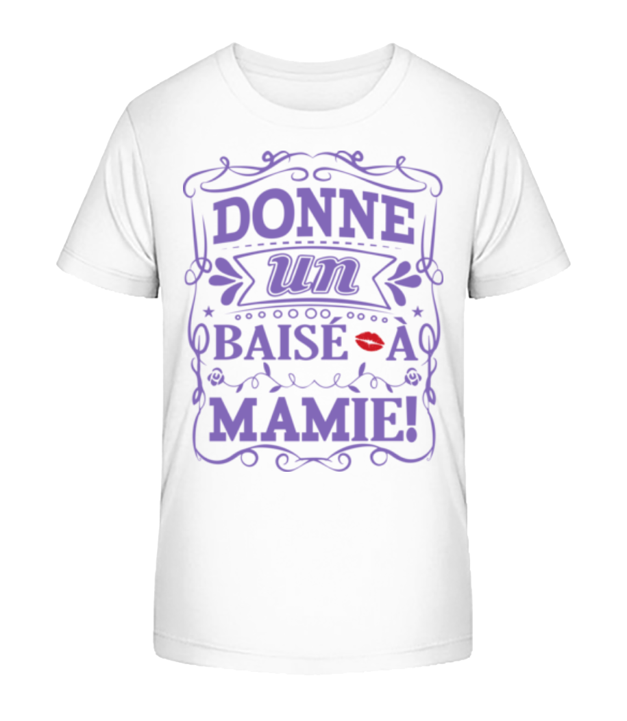 Donne Un Baisé À Mamie · T-shirt bio Enfant Stanley Stella 2.0