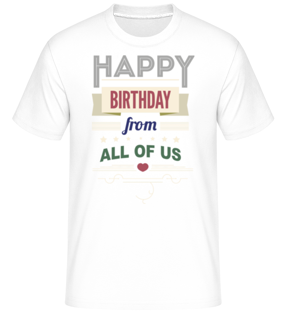 Happy Birthday From All Of Us ·  T-Shirt Shirtinator homme