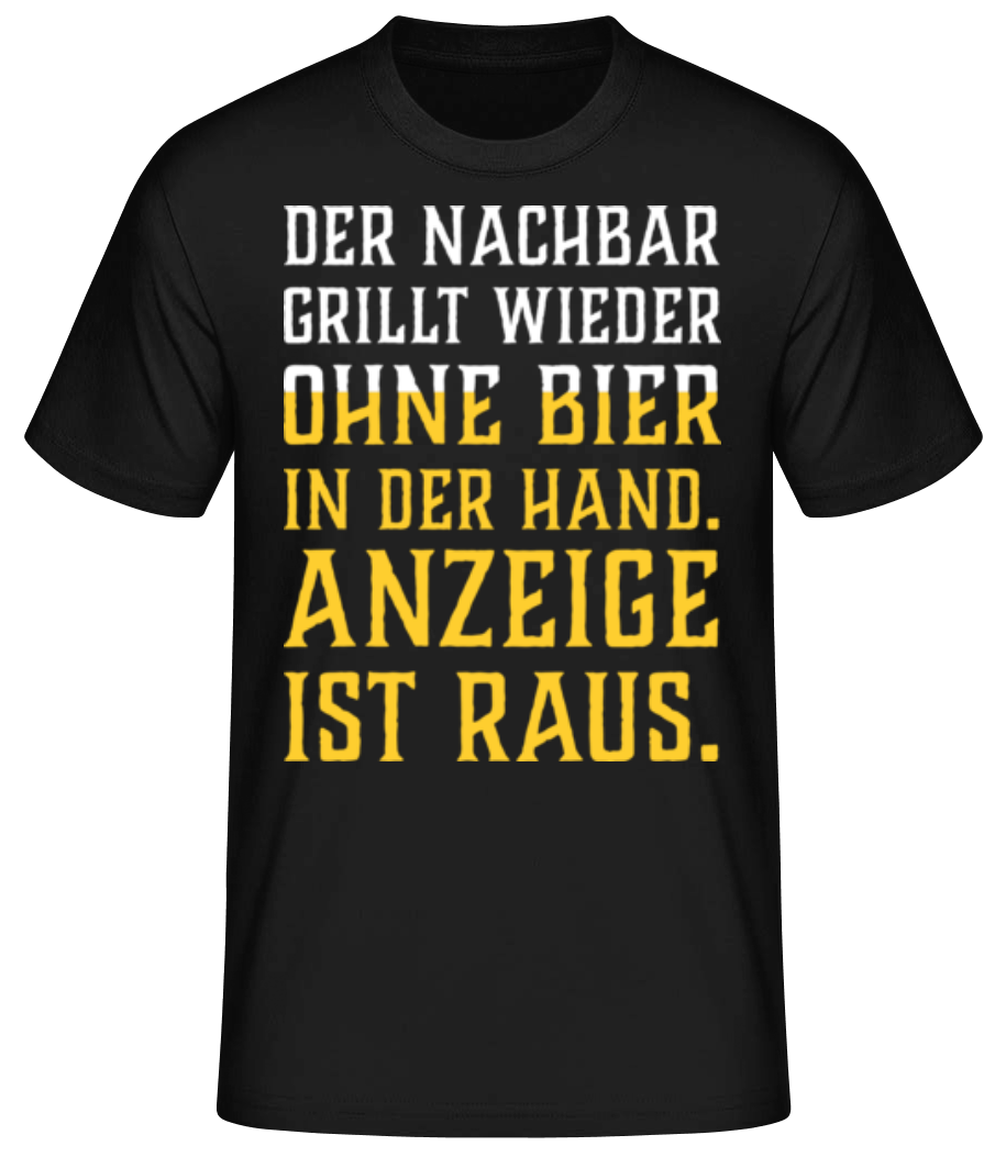 Nachbar Grillt Ohne Bier Hand Anzeige · Männer Basic T-Shirt