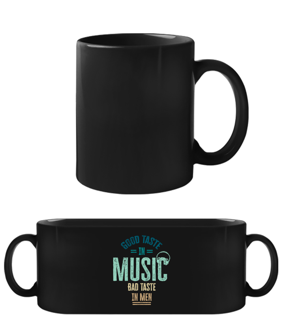 Good Taste In Music Bad Taste In Men · Tasse Noire