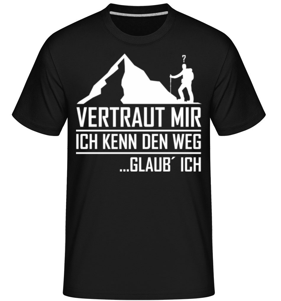 Vertraut Mir Ich Kenn Den Weg · Shirtinator Männer T-Shirt