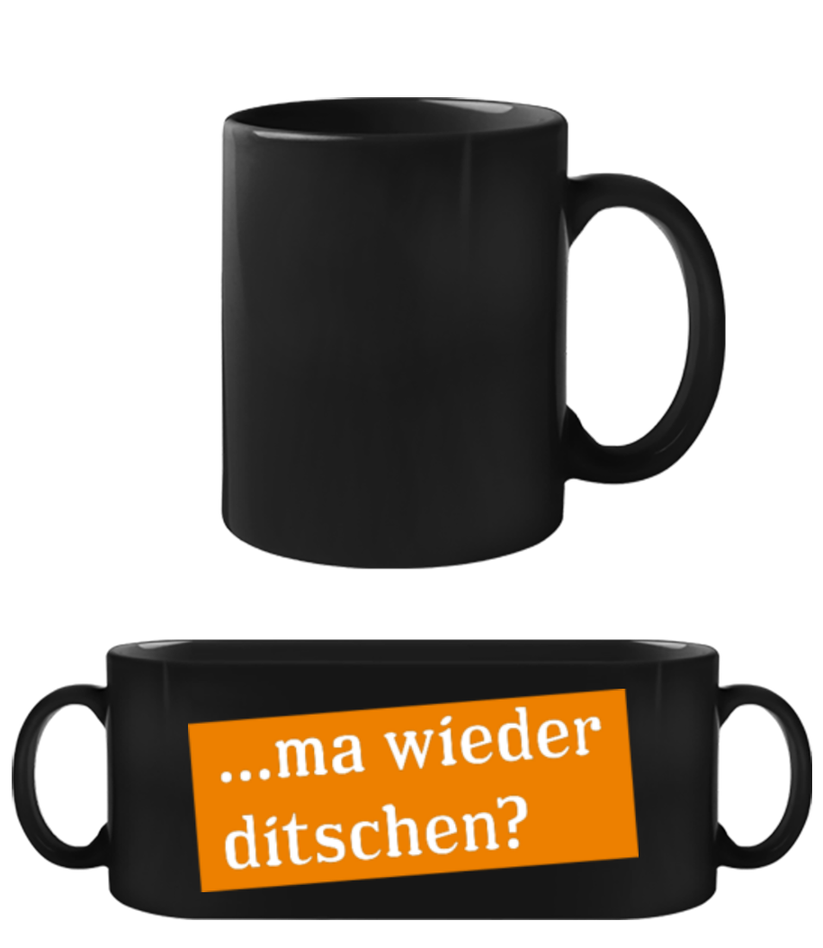 Ma Wieder Ditschen · Schwarze Tasse