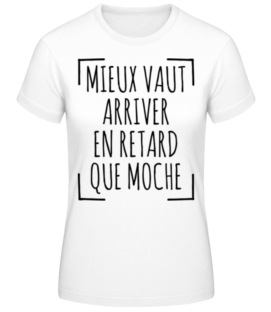 Mieux Tard Que Moche - T-shirt standard Femme - Blanc - Devant