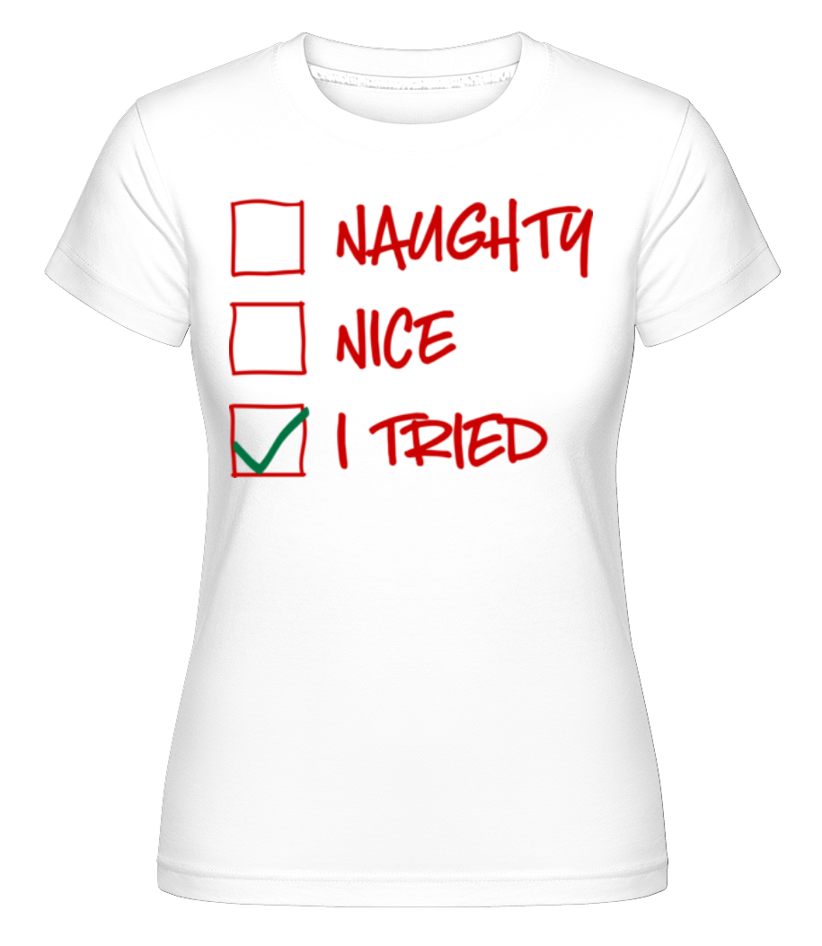Naughty Nice I Tried ·  T-shirt Shirtinator femme