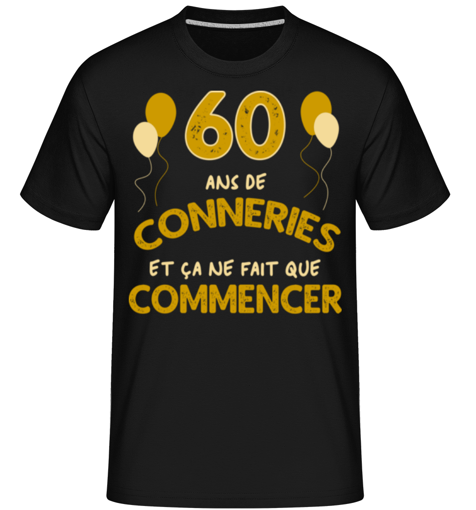 60 Ans De Conneries ·  T-Shirt Shirtinator homme