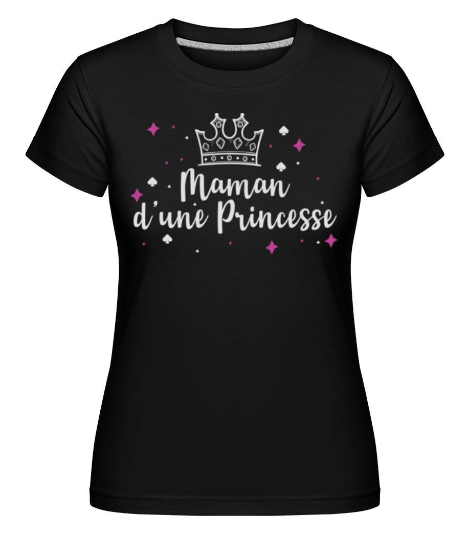 Maman D'une Princesse ·  T-shirt Shirtinator femme
