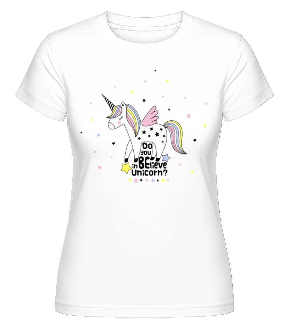 Do You Believe In Unicorn ·  T-shirt Shirtinator femme