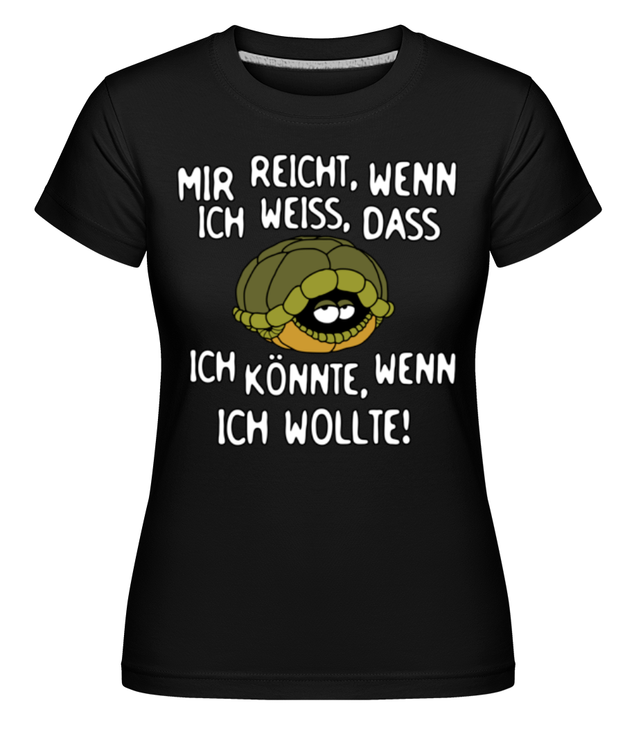 Ich Könnte Wenn Ich Wollte · Shirtinator Frauen T-Shirt
