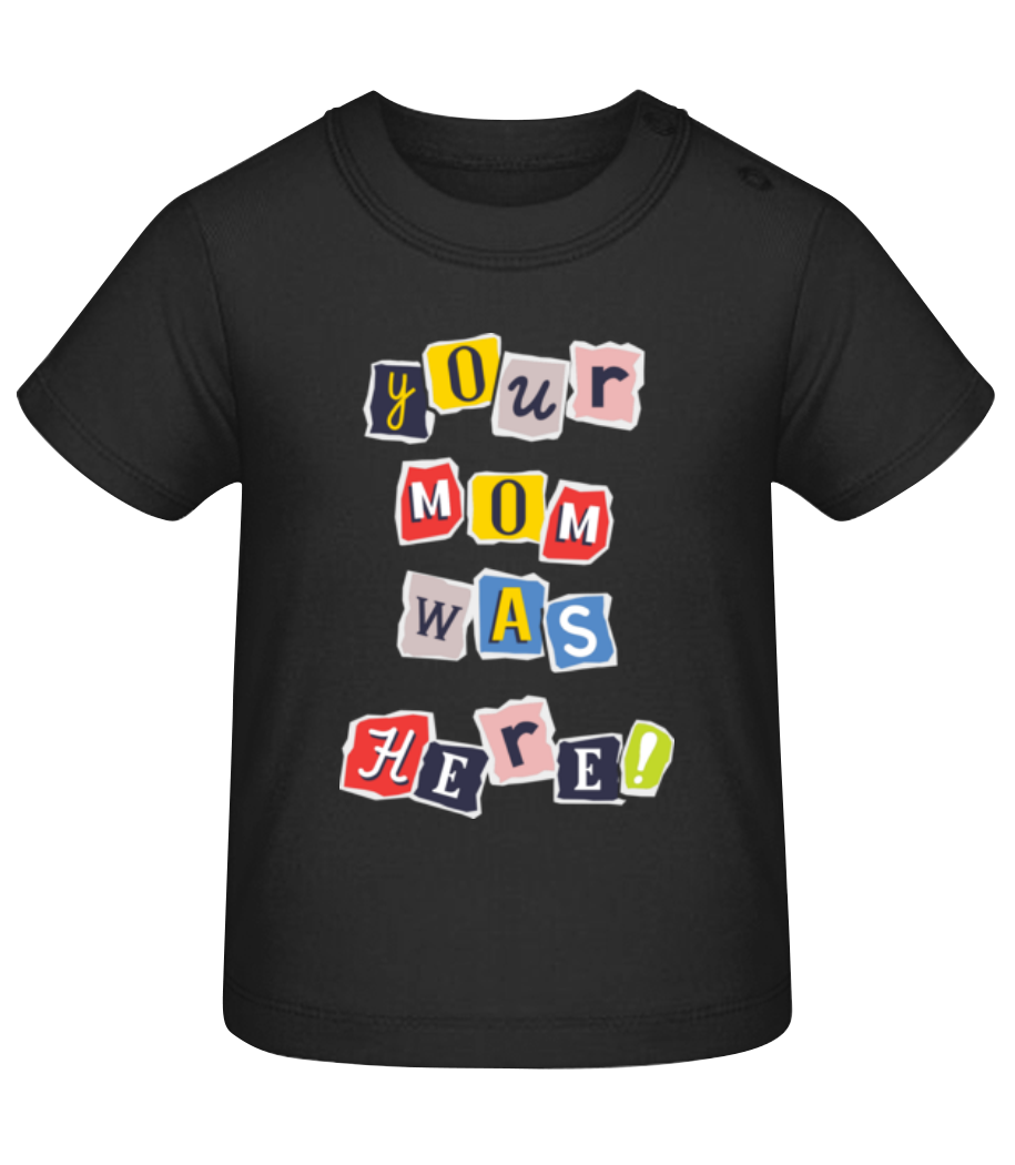 Your Mom Was Here · T-shirt Bio Bébé