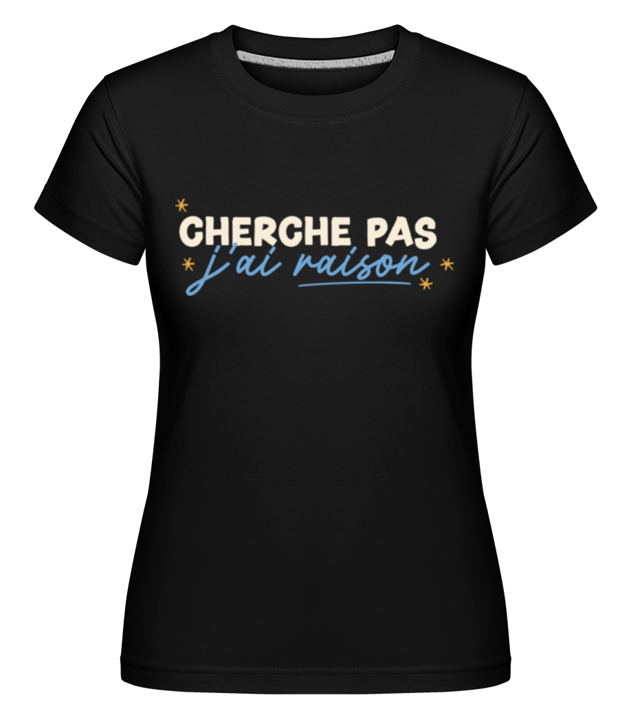 Cherche Pas ·  T-shirt Shirtinator femme