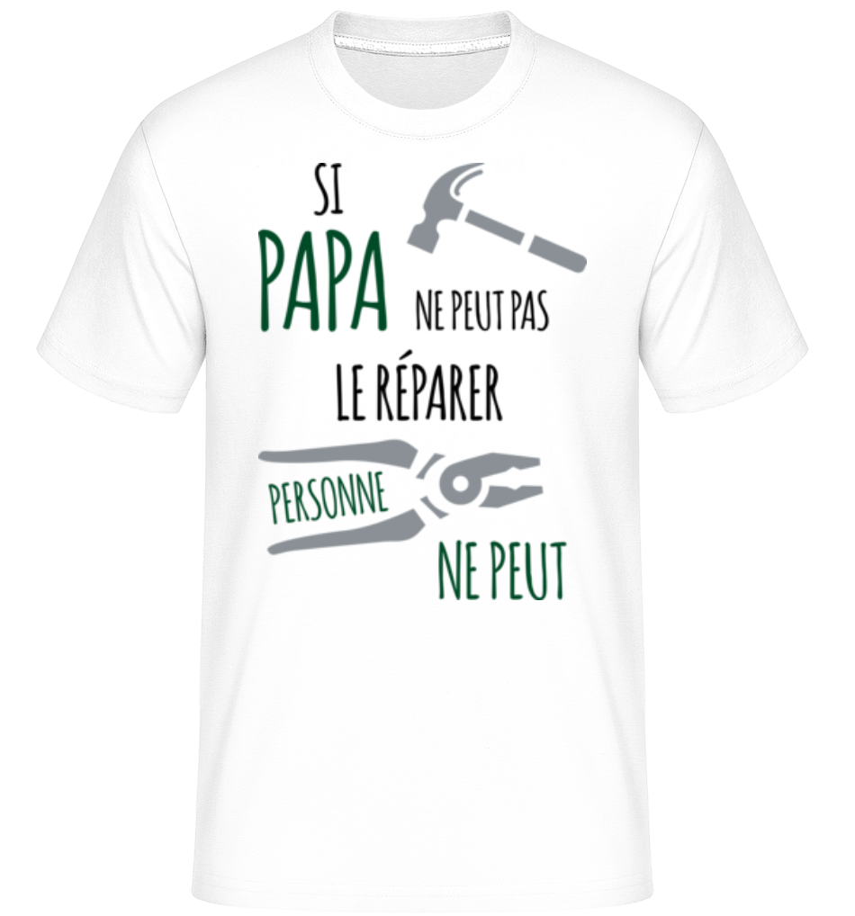 Si Papa Ne Peut Pas Réparer ·  T-Shirt Shirtinator homme