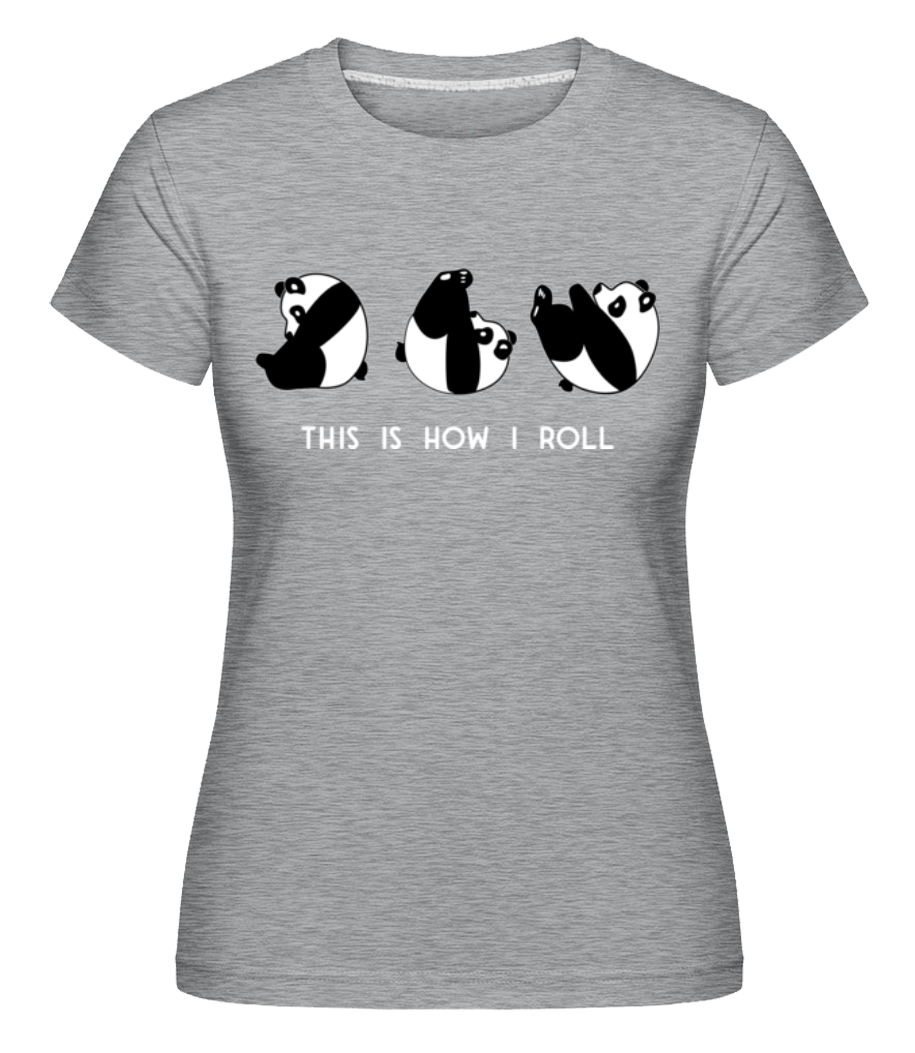 This Is How I Roll ·  T-shirt Shirtinator femme