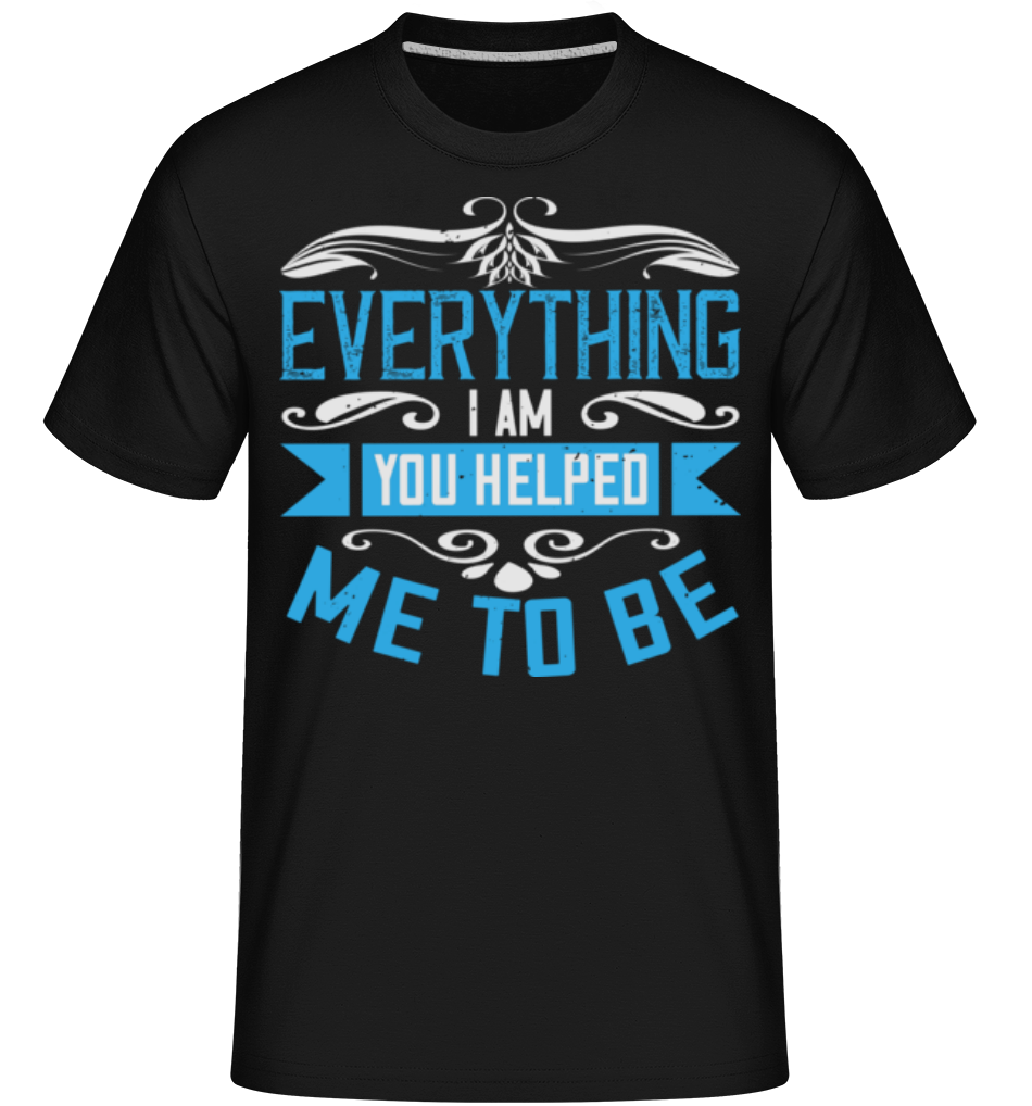 Everything I Am ·  T-Shirt Shirtinator homme