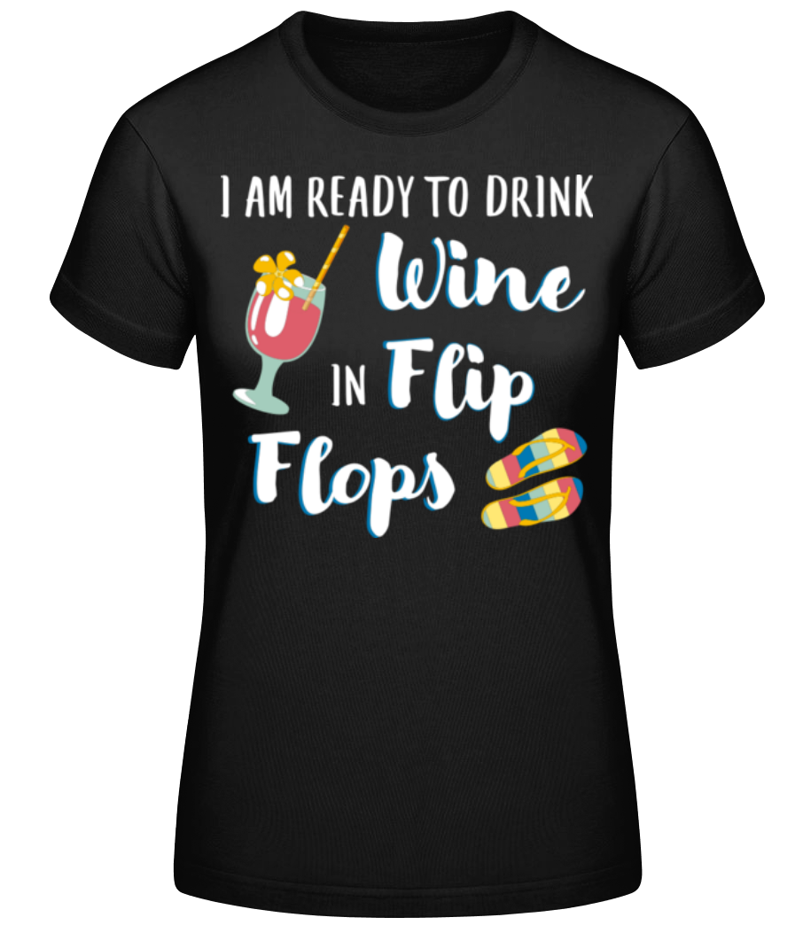 Drink Wine In Flip Flops · T-shirt standard Femme